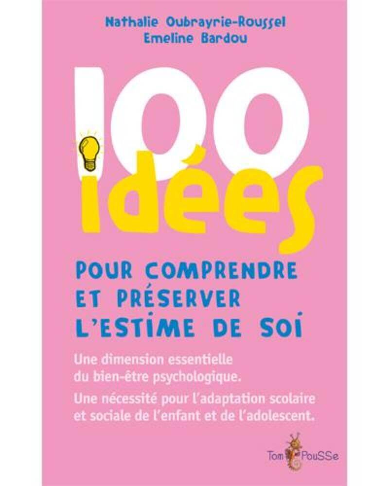Couverture du livre « 100 idées pour comprendre et préserver l’estime de soi »