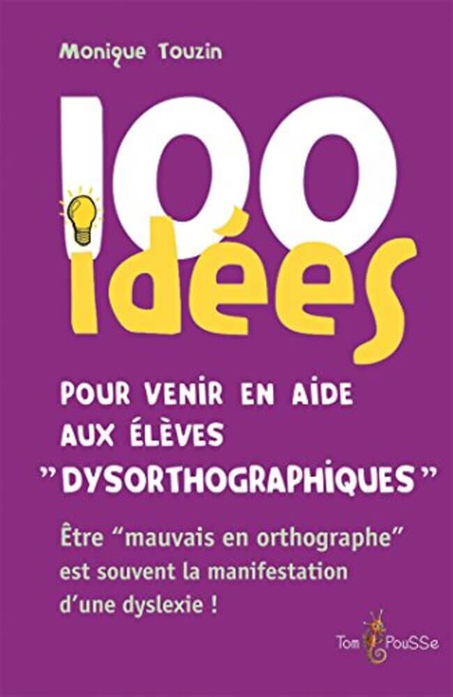 Couverture du livre « 100 idées pour venir en aide aux élèves « dysorthographiques » »
