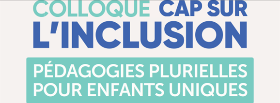 Affiche du colloque « Cap sur l’inclusion : Pédagogies plurielles pour enfants uniques » de l’asbl Caravelles