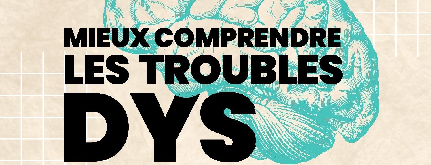 Actualite - « Mieux comprendre les troubles Dys »